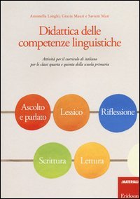 Didattica delle competenze linguistiche. Attività per il curricolo di italiano per le classi quarta e quinta della scuola primaria