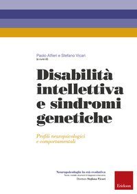 Disabilit&agrave; intellettiva e sindromi genetiche. Profili neuropsicologici e comportamentali
