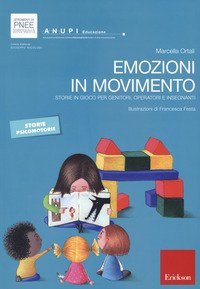 Emozioni in movimento. Storie in gioco per genitori, operatori e insegnanti