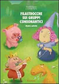 Filastrocche sui gruppi consonantici. Giochi e attività per potenziare le abilità di lettura
