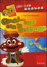 Giochi... amo con la geografia. Giochi e attivit&agrave; per imparare con un approccio logico-divertente