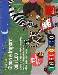 Gioco e imparo con Leo. Attivit&agrave; di percezione visiva, conoscenza corporea, riconoscimento suoni, abilit&agrave; logica e pre-calcolo. Con 15 schede gioco 4-6 anni