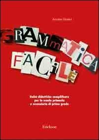 Grammatica facile. Unit&agrave; didattiche semplificate per la scuola primaria e secondaria di primo grado