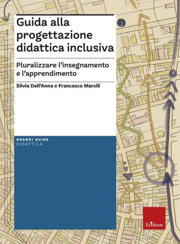 Guida alla progettazione didattica inclusiva. Pluralizzare l'insegnamento e l'apprendimento