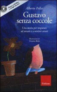 Gustavo senza coccole. Una storia per imparare ad amare e sentirsi amati
