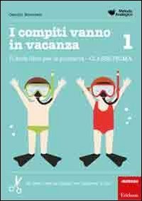 I compiti vanno in vacanza. Il disfa-libro per la primaria. Classe prima