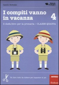 I compiti vanno in vacanza. Il disfa-libro per la primaria. Classe quarta