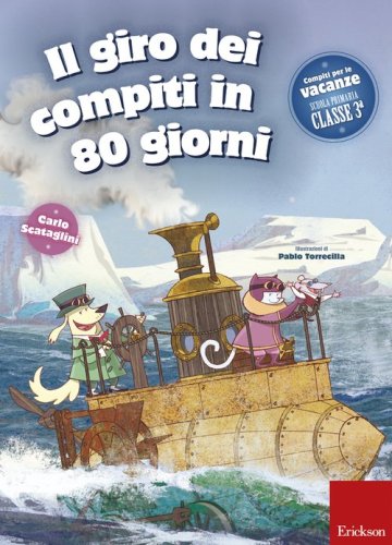 Il giro dei compiti in 80 giorni. Per la 3&ordf; classe elementare