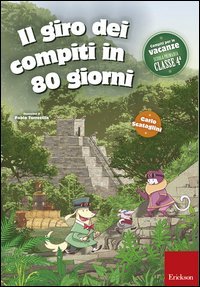 Il giro dei compiti in 80 giorni. Per la 4&ordf; classe elementare