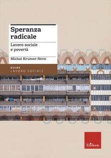 Speranza radicale. Lavoro sociale e povert&agrave;