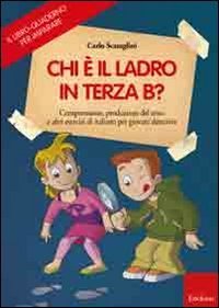 Il libro-quaderno per imparare. Chi &egrave; il ladro in terza B? Comprensione e produzione del testo per giovani detective