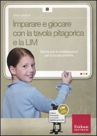 Imparare a giocare con la tavola pitagorica e la LIM. Attivit&agrave; con le moltiplicazioni per la scuola primaria