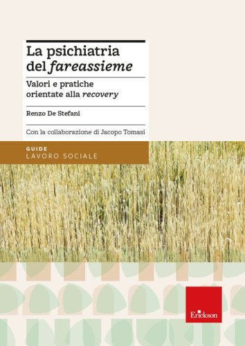 La psichiatria del &laquo;fareassieme&raquo;. Valori e pratiche orientate alla recovery