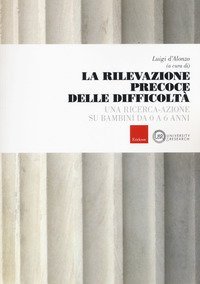 La rilevazione precoce delle difficolt&agrave;. Una ricerca-azione su bambini da 0 a 6 anni