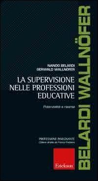 La supervisione nelle professioni educative. Potenzialit&agrave; e risorse