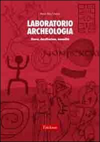 Laboratorio archeologia. Ricerca, classificazione, manualit&agrave;