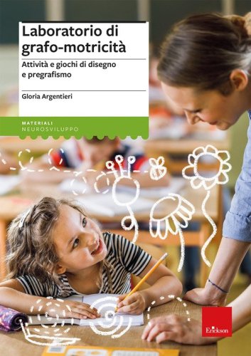Laboratorio di grafo-motricit&agrave;. Attivit&agrave; e giochi di disegno e pregrafismo