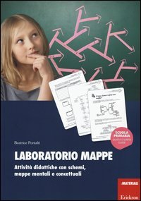 Laboratorio mappe. Attivit&agrave; didattiche con schemi, mappe mentali e concettuali