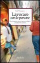 Lavorare con le persone. Utenti, pazienti, alunni, giovani colleghi come fare bene assieme
