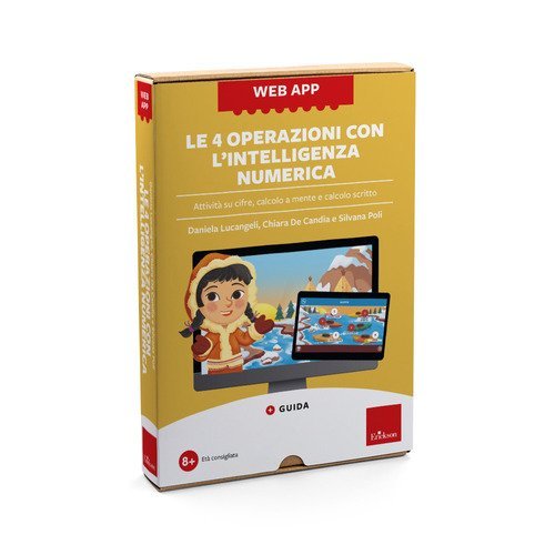 Le 4 operazioni con l'intelligenza numerica. Attivit&agrave; su cifre, calcolo a mente e calcolo scritto