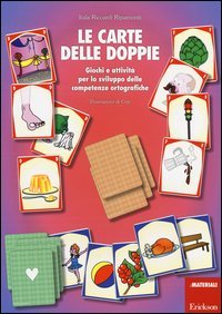 Le carte delle doppie. Giochi e attivit&agrave; per lo sviluppo delle competenze ortografiche
