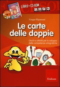 Le carte delle doppie. Giochi e attivit&agrave; per lo sviluppo delle competenze ortografiche