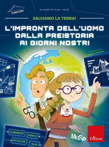 L'impronta dell'uomo dalla preistoria ai giorni nostri. Salviamo la Terra!