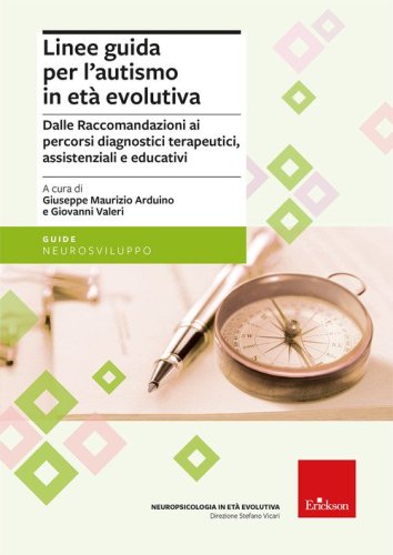 Linee guida per l'autismo in et&agrave; evolutiva. Dalle raccomandazioni ai percorsi diagnostici terapeutici, assistenziali e educativi