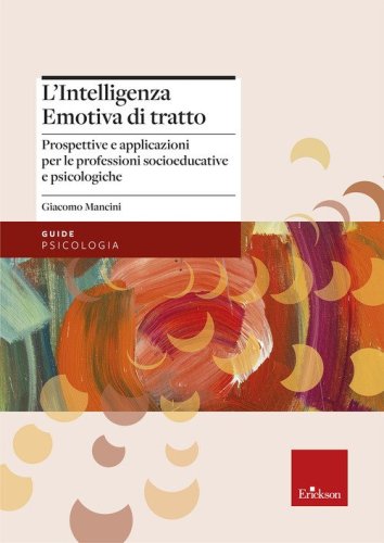 L'intelligenza emotiva di tratto. Prospettive e applicazioni per le professioni socioeducative e psicologiche
