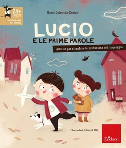 Lucio e le prime parole. Attivit&agrave; per stimolare la produzione del linguaggio
