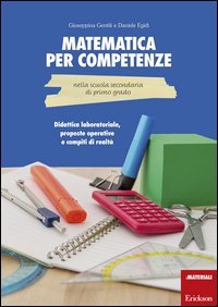 Matematica per competenze nella scuola secondaria di primo grado. Didattica laboratoriale, proposte operative e compiti di realt&agrave;