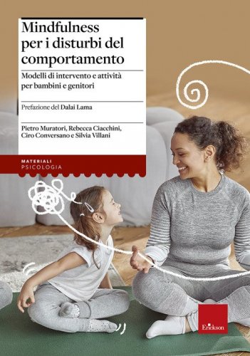 Mindfulness per i disturbi del comportamento. Modelli di intervento e attivit&agrave; per bambini e genitori