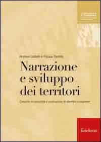 Narrazione e sviluppo dei territori. Crescita di comunit&agrave; e costruzione di identit&agrave; complesse