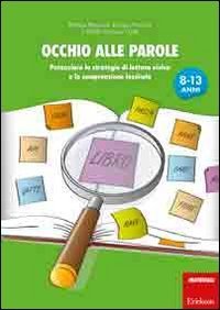 Occhio alle parole. Potenziare le strategie di lettura visiva e la comprensione lessicale (8-13 anni)