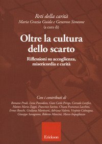 Oltre la cultura dello scarto. Riflessioni su accoglienza, misericordia e carit&agrave;