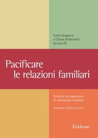 Pacificare le relazioni familiari. Tecniche ed esperienze di mediazione familiare