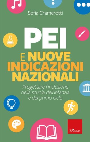 PEI e nuove indicazioni nazionali. Progettare l'inclusione nella scuola dell'infanzia e del primo ciclo