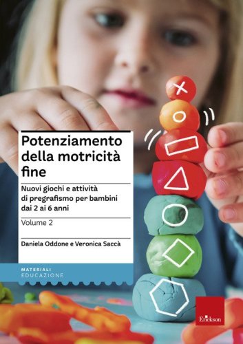 Potenziamento della motricità fine. Nuovi giochi e attività di pregrafismo per bambini dai 2 ai 6 anni