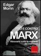 Pro e contro Marx. Ritrovarlo sotto le macerie dei marxismi