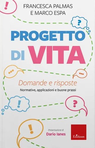 Progetto di vita. Domande e risposte. Normative, applicazioni e buone prassi