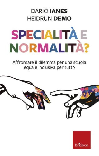 Specialità e normalità? Affrontare il dilemma per una scuola equa e inclusiva per tutt*