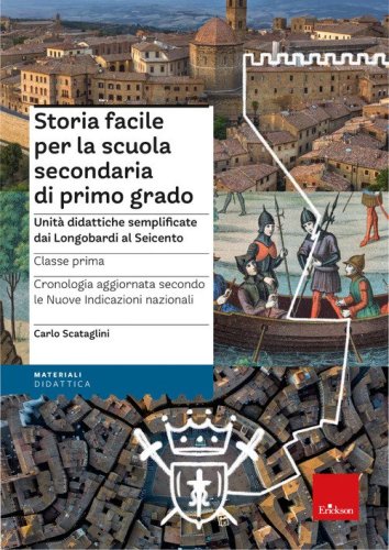 Storia facile per la scuola secondaria di primo grado. Unit&agrave; didattiche semplificate dai Longobardi alla Guerra dei Trent'anni. Classe 1