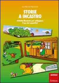 Storie a incastro. Attivit&agrave; illustrate per sviluppare l'uso dei connettivi