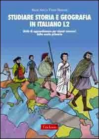 Studiare storia e geografia in italiano L2. Unità didattiche per alunni stranieri della scuola primaria