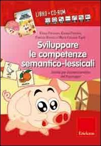 Sviluppare le competenze semantico-lessicali. Attivit&agrave; per il potenziamento del linguaggio