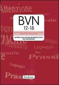 BVN 12-18. Batteria di valutazione neuropsicologica per l'adolescenza
