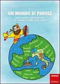 Un mondo di parole. Giochi di parole e attivit&agrave; sul lessico per il secondo ciclo della scuola primaria