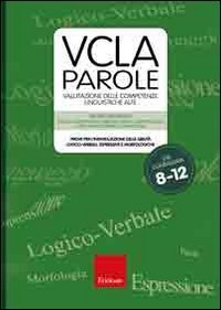 VCLA-Parole. Valutazione delle competenze linguistiche alte. Prove per l'individuazione delle abilit&agrave; logico-verbali, espressive e morfologiche