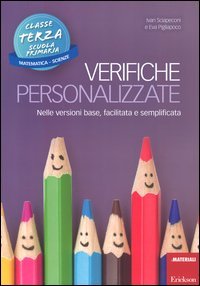 Verifiche personalizzate. Nelle versioni base, facilitata e semplificata. Per la 3&ordf; classe elementare