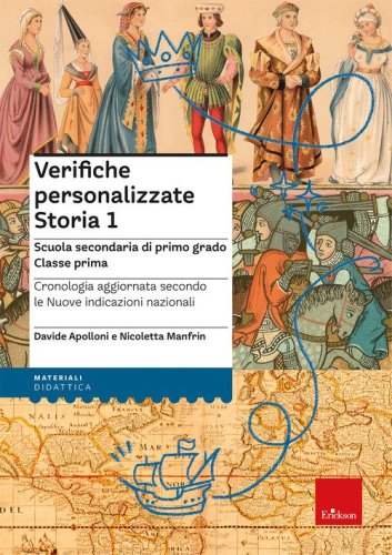Verifiche personalizzate. Storia 1. Scuola secondaria di primo grado. Classe prima. Cronologia aggiornata secondo le nuove indicazioni nazionali